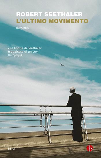 L'ultimo movimento - Robert Seethaler - Libro BEAT 2023, BEAT | Libraccio.it