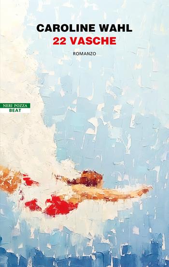 22 vasche - Caroline Wahl - Libro BEAT 2023, BEAT | Libraccio.it