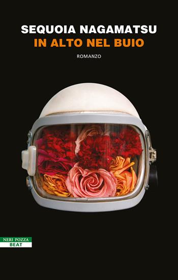 In alto nel buio - Sequoia Nagamatsu - Libro BEAT 2023, BEAT | Libraccio.it