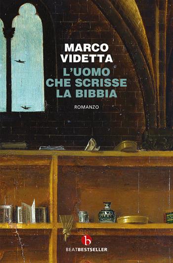 L'uomo che scrisse la Bibbia - Marco Videtta - Libro BEAT 2023, BEAT. Bestseller | Libraccio.it