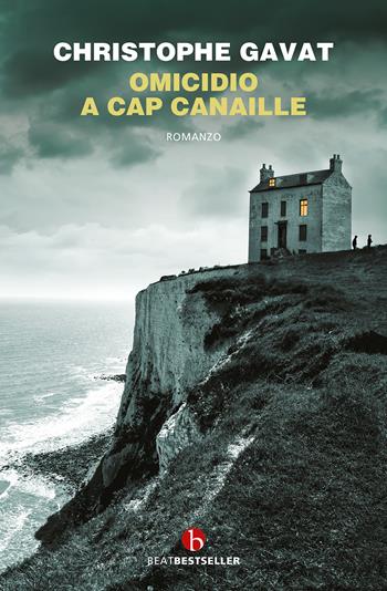 Omicidio a Cap Canaille - Christophe Gavat - Libro BEAT 2023, BEAT. Bestseller | Libraccio.it