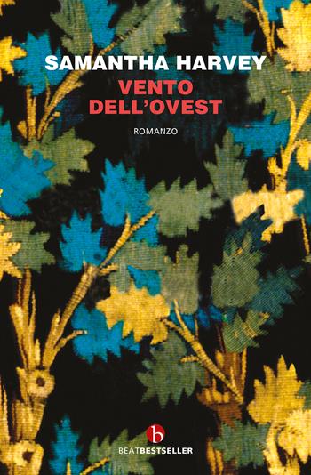 Vento dell'ovest - Samantha Harvey - Libro BEAT 2023, BEAT. Bestseller | Libraccio.it