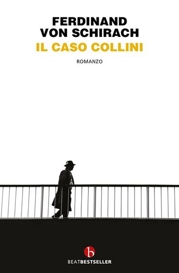 Il caso Collini - Ferdinand von Schirach - Libro BEAT 2023, BEAT. Bestseller | Libraccio.it