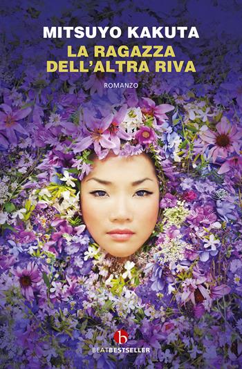 La ragazza dell'altra riva - Mitsuyo Kakuta - Libro BEAT 2023, BEAT. Bestseller | Libraccio.it