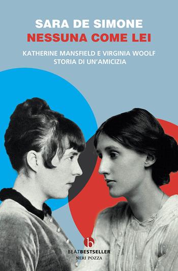 Nessuna come lei. Katherine Mansfield e Virginia Woolf. Storia di un'amicizia - Sara De Simone - Libro BEAT 2024, BEAT. Bestseller | Libraccio.it