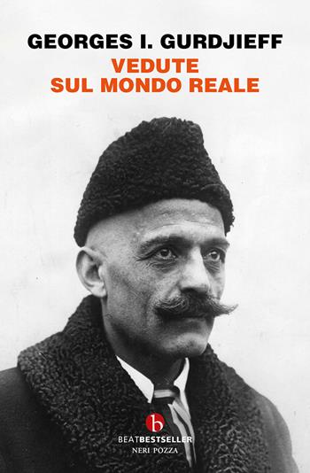 Vedute sul mondo reale. Gurdjieff parla agli allievi 1917-1931 - Georges Ivanovic Gurdjieff - Libro BEAT 2024, BEAT. Bestseller | Libraccio.it