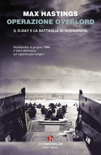 Operazione Overlord. Il D-Day e la battaglia di Normandia - Max Hastings - Libro BEAT 2024, BEAT. Bestseller | Libraccio.it