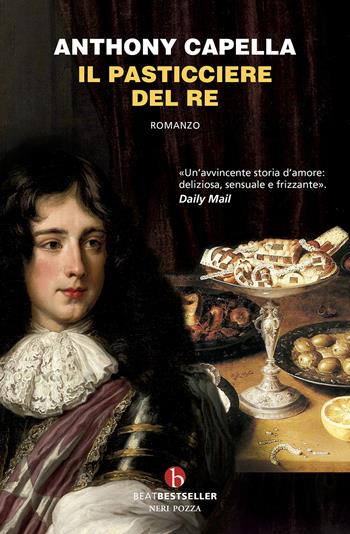 Il pasticciere del re - Anthony Capella - Libro BEAT 2025, BEAT. Bestseller | Libraccio.it