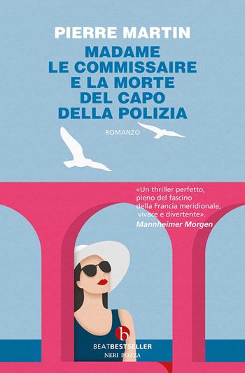 Madame le commissaire. E la morte del capo della polizia - Pierre Martin - Libro BEAT 2024, BEAT. Bestseller | Libraccio.it