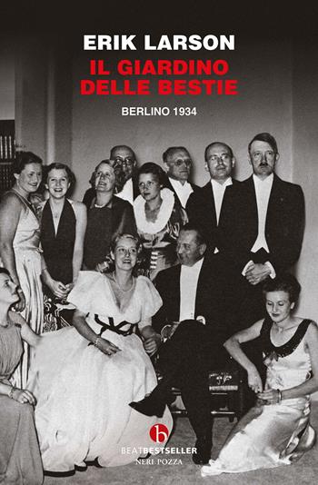 Il giardino delle bestie. Berlino 1934 - Erik Larson - Libro BEAT 2025, BEAT. Bestseller | Libraccio.it
