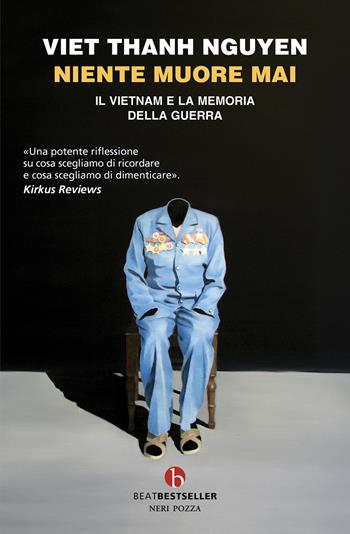 Niente muore mai. Il Vietnam e la memoria della guerra - Thanh Nguyen Viet - Libro BEAT 2025, BEAT. Bestseller | Libraccio.it