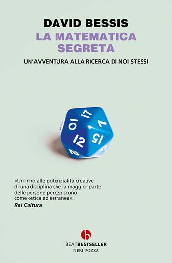 La matematica segreta. Un'avventura alla ricerca di noi stessi - David Bessis - Libro BEAT 2025, BEAT. Bestseller | Libraccio.it