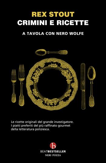 Crimini e ricette. A tavola con Nero Wolfe - Rex Stout - Libro BEAT 2025, BEAT. Bestseller | Libraccio.it