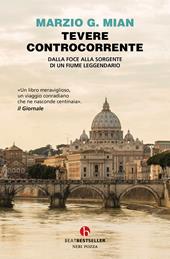 Tevere controcorrente. Dalla foce alla sorgente di un fiume leggendario