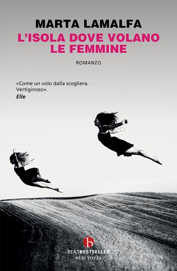 L'isola dove volano le femmine - Marta Lamalfa - Libro BEAT 2026, BEAT. Bestseller | Libraccio.it