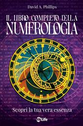 Il libro completo della numerologia. Scopri la tua vera essenza. Nuova ediz.