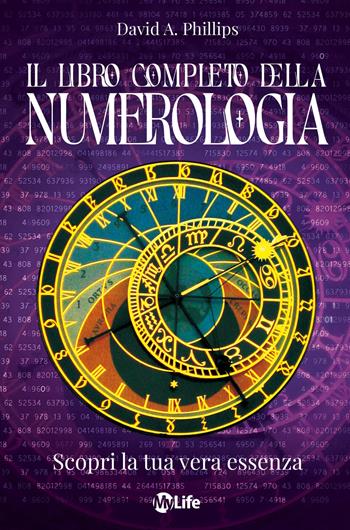 Il libro completo della numerologia. Scopri la tua vera essenza. Nuova ediz. - David A. Phillips - Libro My Life 2025 | Libraccio.it