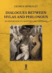 Dialogues between Hylas and Philonous in opposition to sceptics and atheists