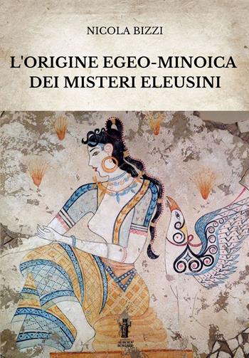 L' origine egeo-minoica dei Misteri Eleusini - Nicola Bizzi - Libro Aurora Boreale 2022 | Libraccio.it