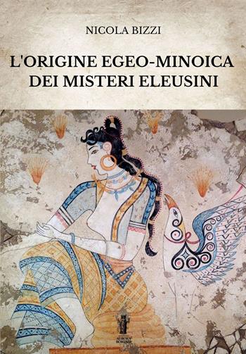 L'origine egeo-minoica dei Misteri Eleusini - Nicola Bizzi - Libro Aurora Boreale 2022 | Libraccio.it