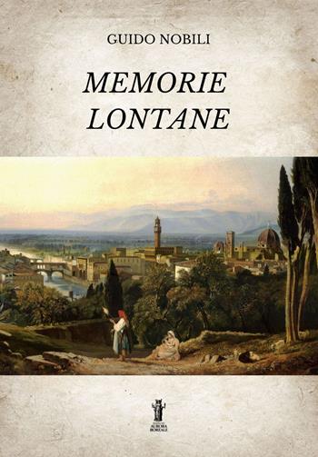 Memorie lontane. Ediz. integrale - Guido Nobili - Libro Aurora Boreale 2022 | Libraccio.it