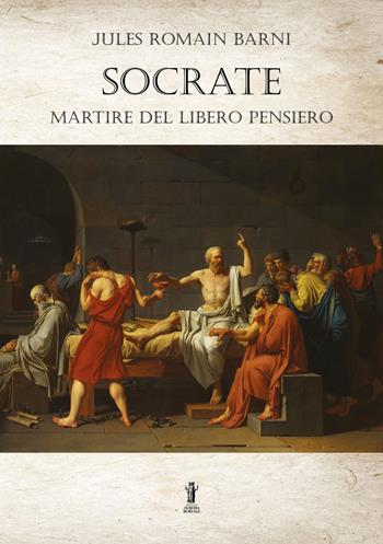 Socrate, martire del libero pensiero - Jules Romain Barni - Libro Aurora Boreale 2022 | Libraccio.it