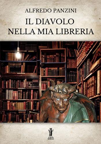Il diavolo nella mia libreria - Alfredo Panzini - Libro Aurora Boreale 2022 | Libraccio.it