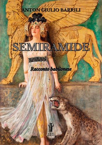 Semiramide (Racconto babilonese). Ediz. critica - Anton Giulio Barrili - Libro Aurora Boreale 2022 | Libraccio.it