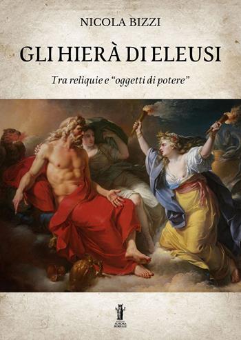 Gli Hierà di Eleusi, tra reliquie e «oggetti di potere» - Nicola Bizzi - Libro Aurora Boreale 2022 | Libraccio.it