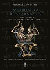 Immortalità e reincarnazione. Dottrine e pratiche della Cina, del Tibet, dell'India