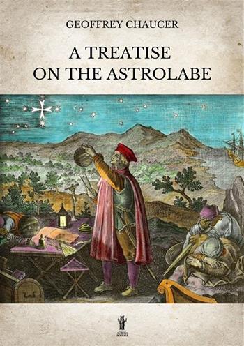 A treatise on the astrolabe. Ediz. critica - Geoffrey Chaucer - Libro Aurora Boreale 2022 | Libraccio.it