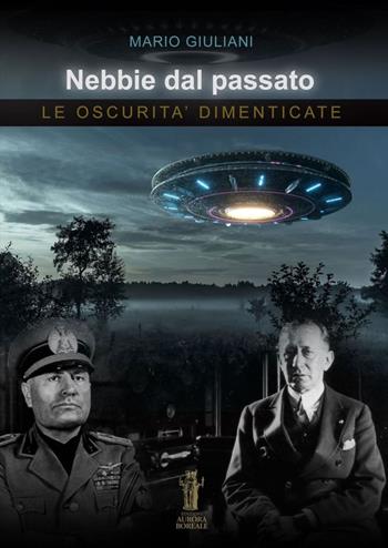 Nebbie dal passato. Le oscurità dimenticate - Mario Giuliani - Libro Aurora Boreale 2022 | Libraccio.it