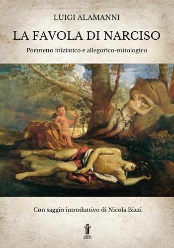 La Favola di Narciso. Poemetto iniziatico e allegorico-mitologico - Luigi Alamanni - Libro Aurora Boreale 2022 | Libraccio.it