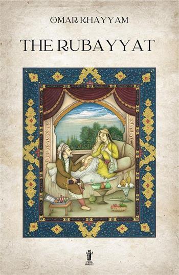 The Rubayyat. Ediz. critica - Omar Khayyam - Libro Aurora Boreale 2022 | Libraccio.it