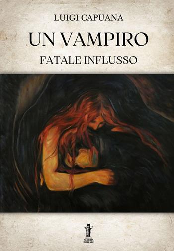 Un vampiro-Fatale influsso - Luigi Capuana - Libro Aurora Boreale 2022 | Libraccio.it