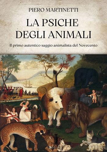 La psiche degli animali. Il primo autentico saggio animalista del Novecento - Piero Martinetti - Libro Aurora Boreale 2023 | Libraccio.it
