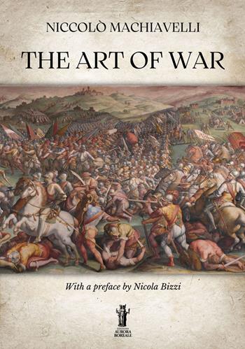 The art of war - Niccolò Machiavelli - Libro Aurora Boreale 2023 | Libraccio.it