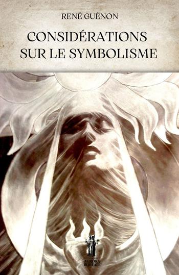 Considérations sur le symbolisme - René Guénon - Libro Aurora Boreale 2023 | Libraccio.it