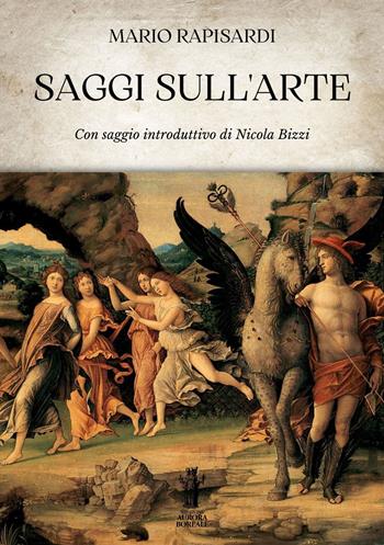 Saggi sull'arte - Mario Rapisardi - Libro Aurora Boreale 2023 | Libraccio.it