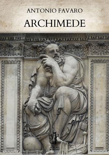 Archimede - Antonio Favaro - Libro Aurora Boreale 2023 | Libraccio.it