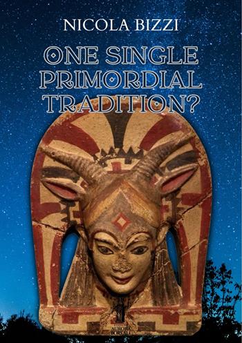 One single primordial tradition? - Nicola Bizzi - Libro Aurora Boreale 2023 | Libraccio.it