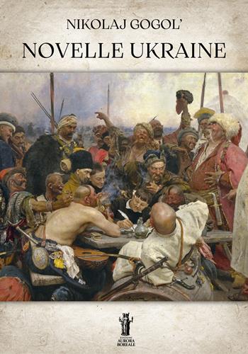 Novelle ukraine - Nikolaj Gogol' - Libro Aurora Boreale 2023 | Libraccio.it