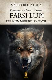 Farsi lupi. Per non morire da cavie