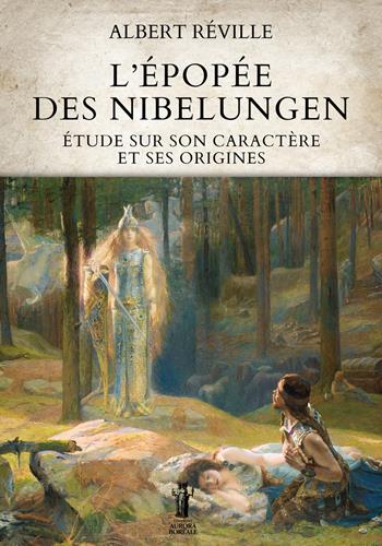 L'épopée des Nibelungen. Étude sur son caractère et ses origines - Albert Réville - Libro Aurora Boreale 2023 | Libraccio.it