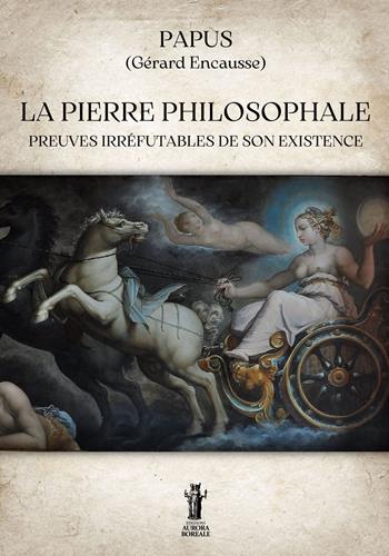 La pierre philosophale. Preuves irréfutables de son existence - Papus - Libro Aurora Boreale 2023 | Libraccio.it