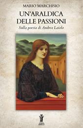 Un'araldica delle passioni. Sulla poesia di Andrea Laiolo