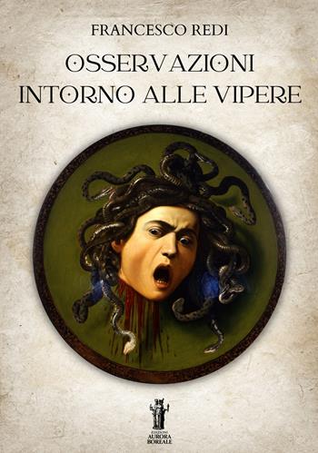 Osservazioni intorno alle vipere - Francesco Redi - Libro Aurora Boreale 2024 | Libraccio.it