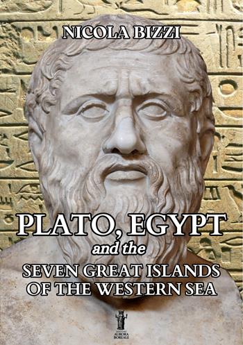 Plato, Egypt and the Seven Great Islands of the Western Sea - Nicola Bizzi - Libro Aurora Boreale 2024 | Libraccio.it