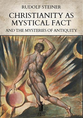 Christianity as mystical fact and the mysteries of antiquity - Rudolf Steiner - Libro Aurora Boreale 2024 | Libraccio.it
