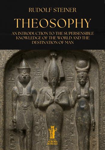 Theosophy. An introduction to the supersensible knowledge of the world and the destination of man - Rudolf Steiner - Libro Aurora Boreale 2025 | Libraccio.it